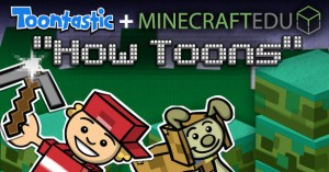 toontastic and minecraftedu