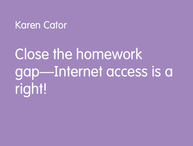 Close the homework gap—Internet access is a right!