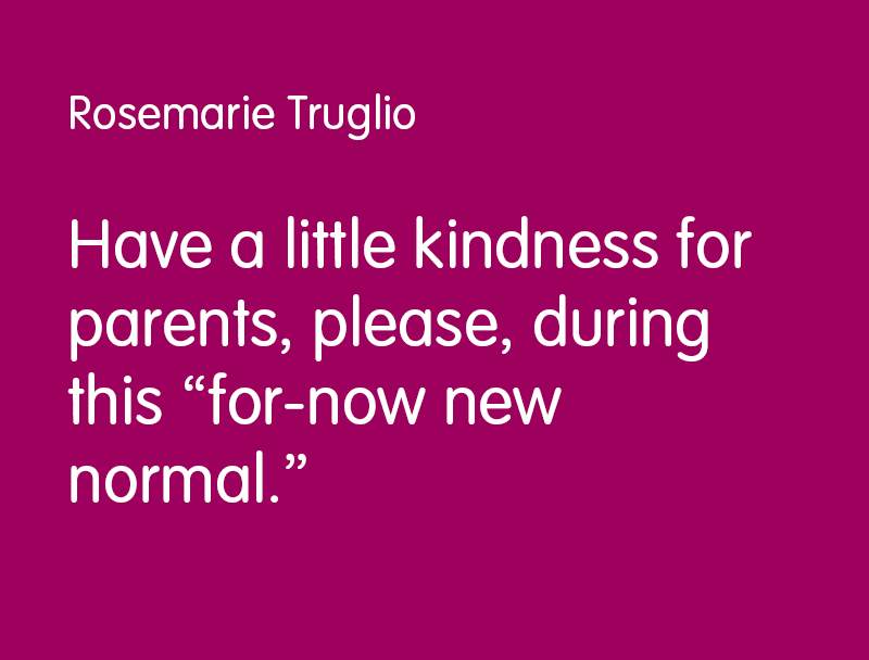 Have a little kindness for parents, please, during this “for-now new normal.”