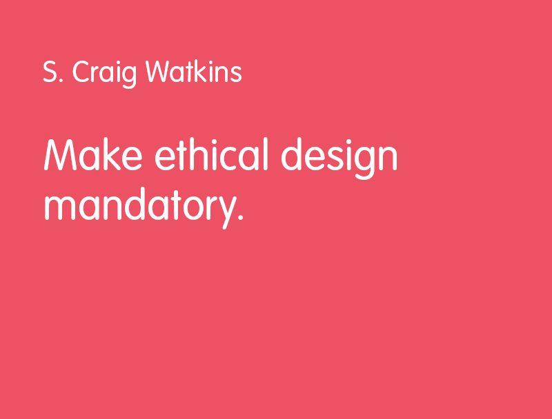 Make ethical design mandatory.
