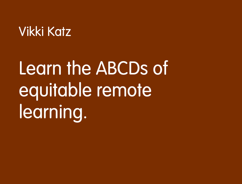 Learn the ABCDs of equitable remote learning.