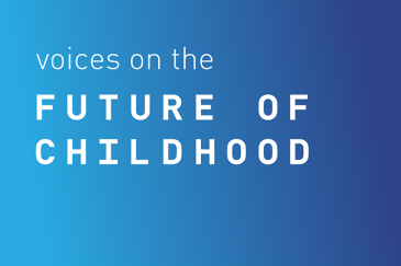 Voices on the Future of Childhood