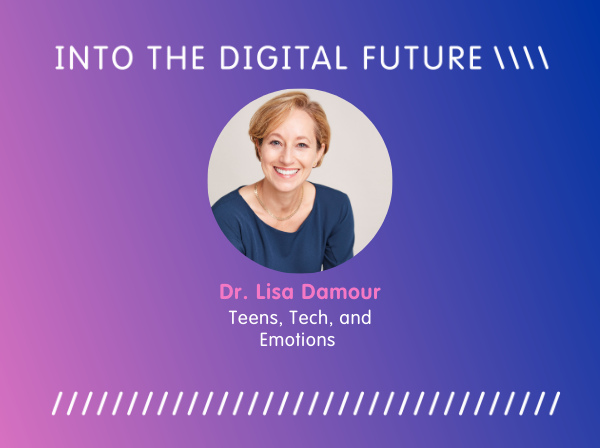 Into the Digital Future with Dr Lisa Damour